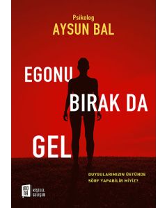Egonu Bırak da Gel