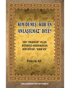Kim Demiş "Kur'an Anlaşılmaz" Diye