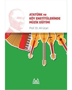 Atatürk ve Köy Enstitülerinde Müzik Eğitimi