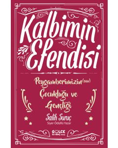 Kalbimin Efendisi 1 - Peygamberimizin (s.a.v.) Çocukluğu ve Gençliği