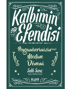 Kalbimin Efendisi 3 - Peygamberimizin (s.a.v) Medine Dönemi