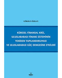 Küresel Finansal Kriz, Uluslararası Finans Sisteminin Yeniden Yapılandırılması ve Uluslararası Güç Dengesine Etkileri