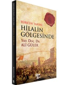 Türk'ün Tarihi Hilalin Gölgesinde 