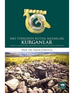 Eski Türklerin Kutsal Mezarları Kurganlar