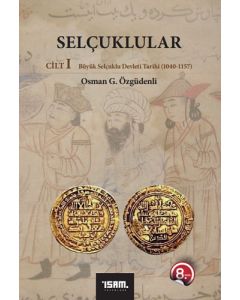 Selçuklular Cilt: 1 - Büyük Selçuklu Devleti Tarihi (1040 – 1157 )                   