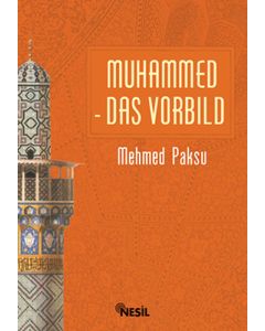 Muhammed Das Vorbıld - Peygamberimizin Örnek Ahlakı