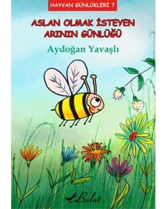 Aslan Olmak İsteyen Arının Günlüğü