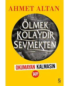 Ölmek Kolaydır Sevmekten (Okumayan Kalmasın)