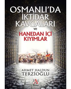 Osmanlı'da İktidar Kavgaları ve Hanedan İçin Kıyımlar