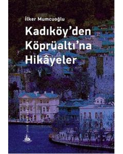 Kadıköy’den Köprüaltı’na Hikâyeler