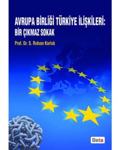 Avrupa Birliği Türkiye İlişkileri: Bir Çıkmaz Sokak