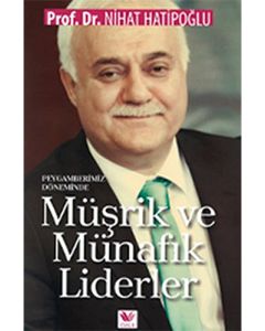 Peygamberimiz Döneminde Müşrik ve Münafık Liderler