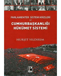 Parlamente Sistem Krizleri ve Cumhurbaşkanlığı Hükümet Sistemi