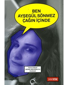 Ben Ayşegül Sönmez Çağın İçinde