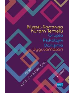 Bilişsel-Davranışçı Kuram Temelli Grupla Psikolojik Danışma Uygulamaları
