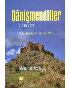 Dânişmendliler (1085 - 1178)
