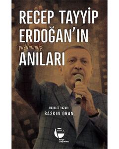 Recep Tayyip Erdoğan'ın Yazılmamış Anıları