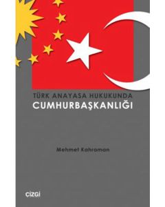 Türk Anayasa Hukukunda Cumhurbaşkanlığı
