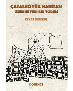 Çatalhöyük Haritası Üzerine Yeni Bir Yorum