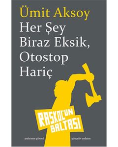 Her Şey Biraz Eksik, Otostop Hariç