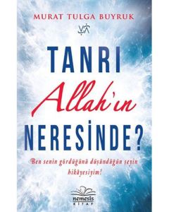 Tanrı Allah’ın Neresinde?