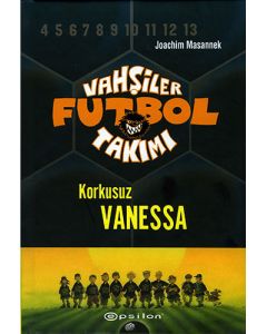 Vahşiler Futbol Takımı 3 - Korkusuz Vanessa (Ciltli)