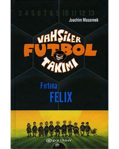 Vahşiler Futbol Takımı 2 - Fırtına Felix (Ciltli)