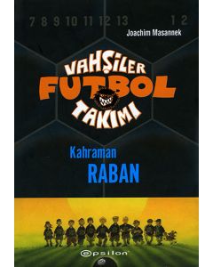 Vahşiler Futbol Takımı 6 - Kahraman Raban (Ciltli)