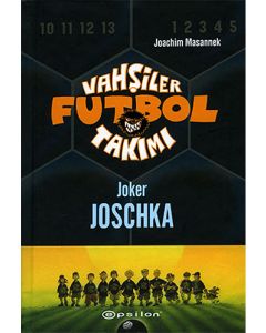Vahşiler Futbol Takımı 9 - Joker Joschka (Ciltli)