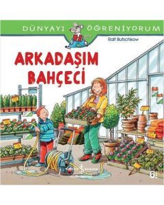 Dünyayı Öğreniyorum - Arkadaşım Bahçeci 
