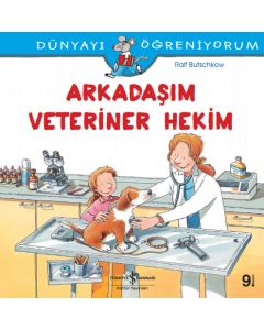Dünyayı Öğreniyorum - Arkadaşım Veteriner Hekim