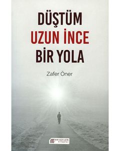 Düştüm Uzun İnce Bir Yola