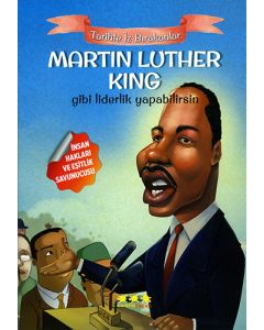 Martin Luther King Gibi Liderlik Yapabilirsin