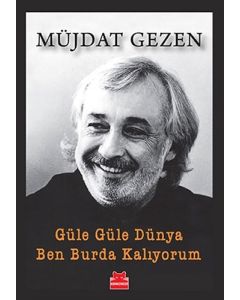 Güle Güle Dünya Ben Burda Kalıyorum