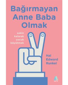 Bağırmayan Anne Baba Olmak