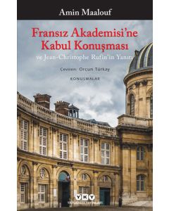Fransız Akademisi’ne Kabul Konuşması ve Jean-Christophe Rufin’in Yanıtı