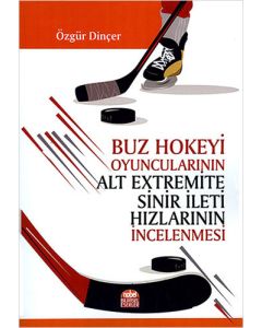 Buz Hokeyi Oyuncularının Alt Extremite Sinir İleti Hızlarının İncelenmesi