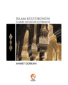 İslam Kültürünün Garbı Medenileştirmesi