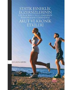 Statik Esneklik Egzersizlerinin Uzun Süreli Uygulamasının Performans Üzerindeki Akut ve Kronik Etkileri