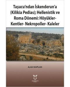 Taşucu’ndan İskenderun’a (Kilikia Pedias);