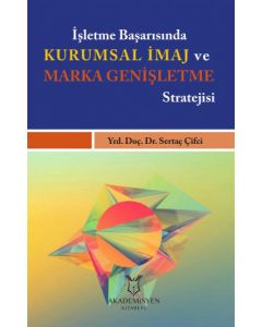 İşletme Başarısında Kurumsal İmaj ve Marka Genişletme Stratejisi 