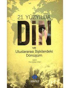 21. Yüzyılda Din ve Uluslararası İlişkilerdeki Dönüşüm