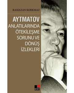 Aytmatov Anlatılarında Ötekileşme Sorunu ve Dönüş İzlekleri