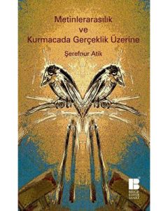 Metinlerarasılık ve Kurmacada Gerçeklik Üzerine