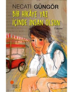 Bir Hikâye Yaz İçinde İnsan Olsun
