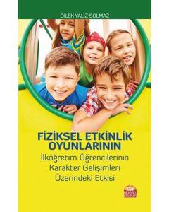 Fiziksel Etkinlik Oyunlarının İlköğretim Öğrencilerinin Karakter Gelişimleri Üzerindeki Etkisi