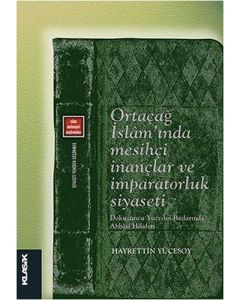 Ortaçağ İslâm'ında Mesihçi İnançlar ve İmparatorluk Siyaseti 