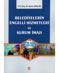 Belediyelerin Engelli Hizmetleri ve Kurum İmajı