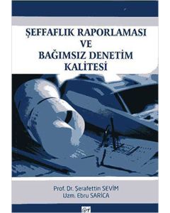 Şeffaflık Raporlaması ve Bağımsız Denetim Kalitesi (Ciltli)