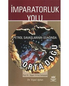 İmparatorluk Yolu - Petrol Savaşlarının Odağında Orta Doğu
